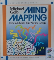 Mind Mapping - How to Liberate Your Natural Genius written by Michael Gelb performed by Michael Gelb on Audio CD (Abridged)